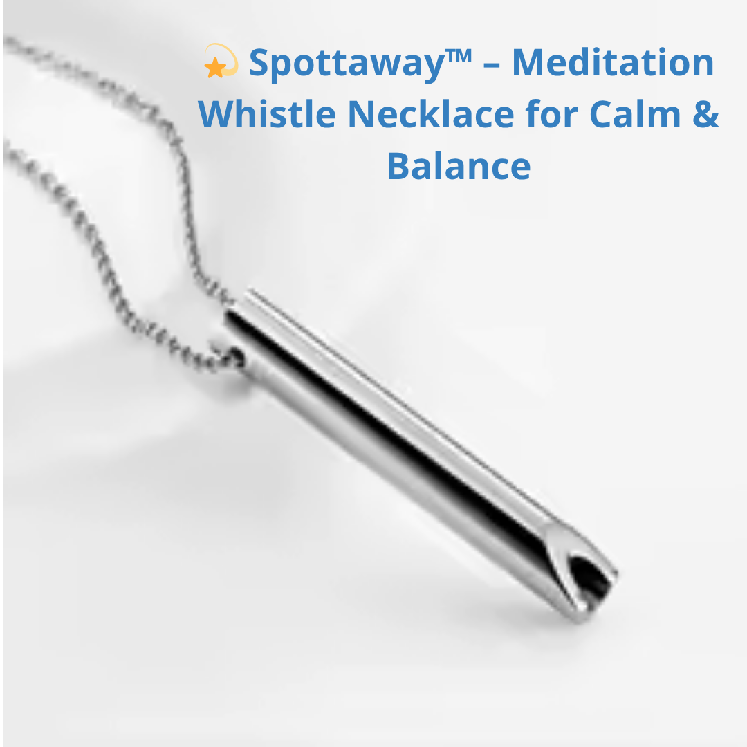 💫 Spottaway™ – Meditation Whistle FREE GIFT TODAY! 🎁